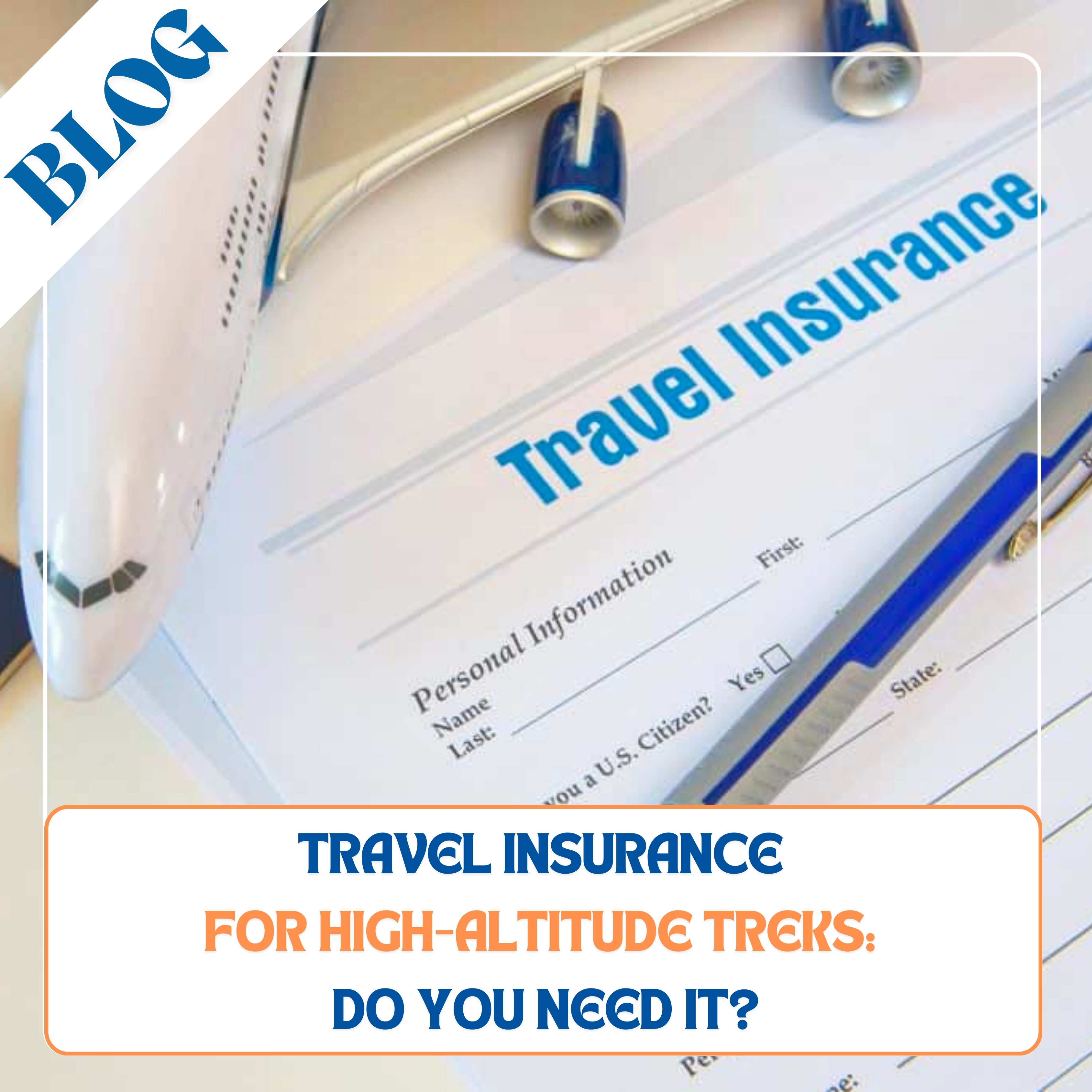 Travel Insurance for High-Altitude Treks: Do You Need It?