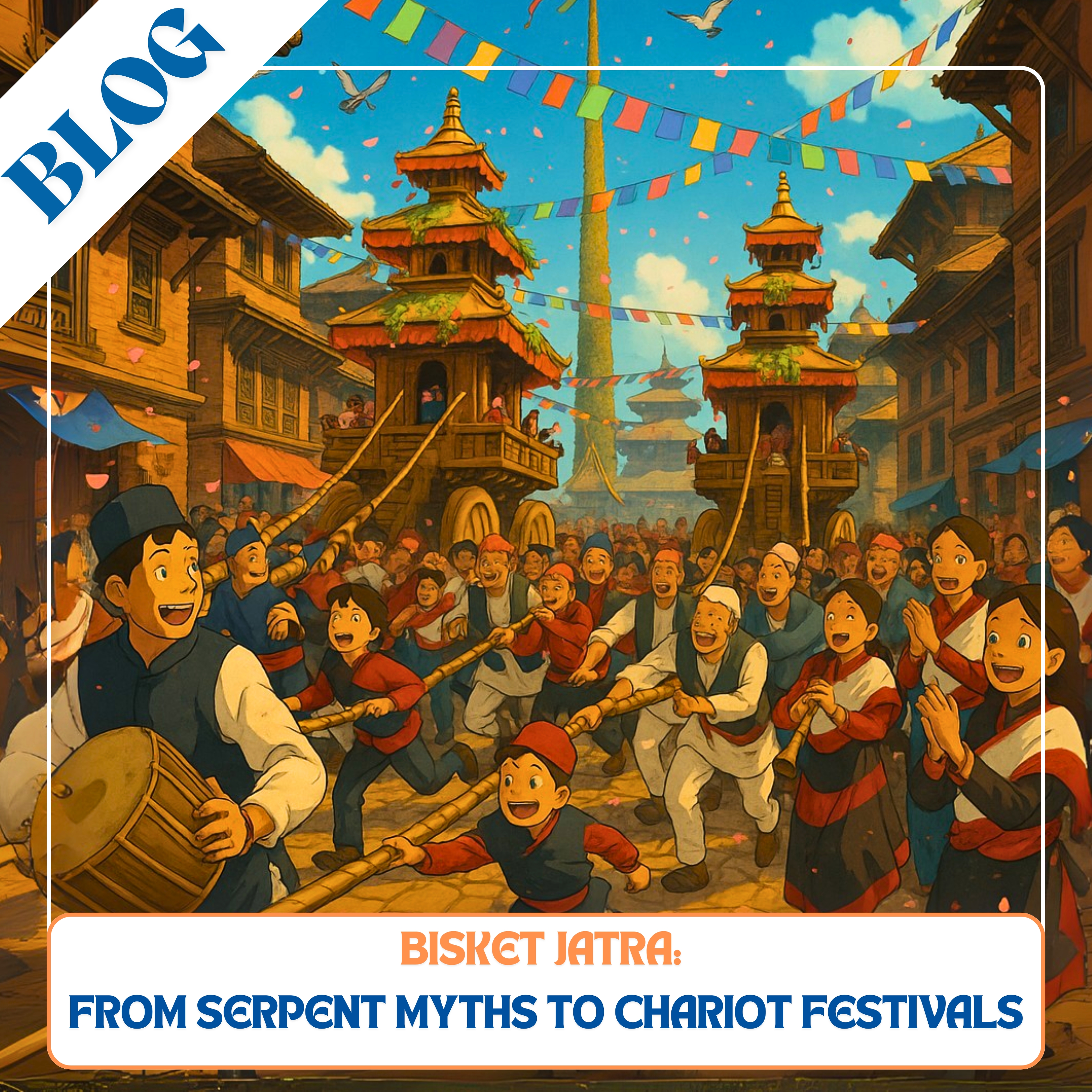 Bisket Jatra: From Serpent Myths to Chariot Festivals