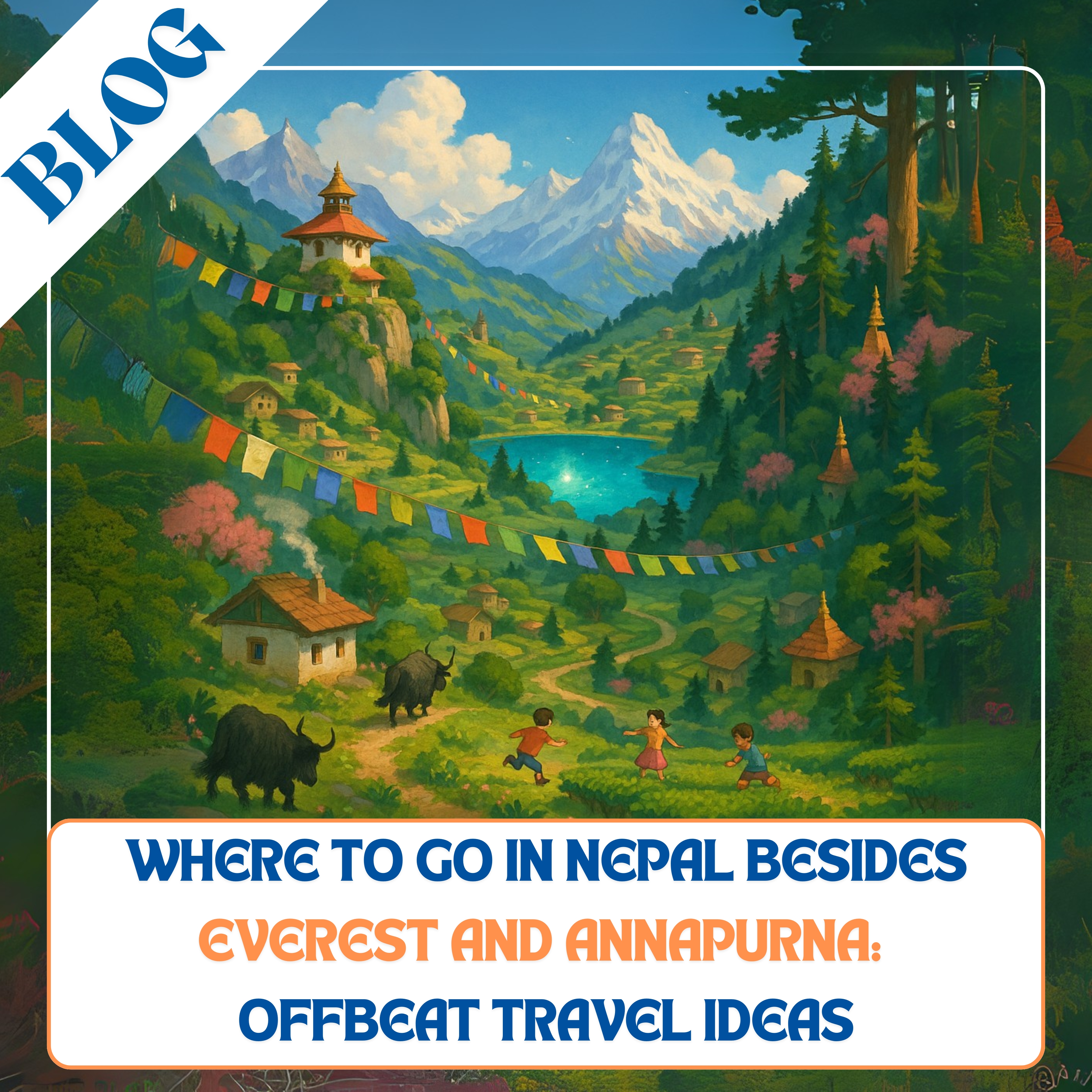 Where to Go in Nepal Besides Everest and Annapurna: Offbeat Travel Ideas