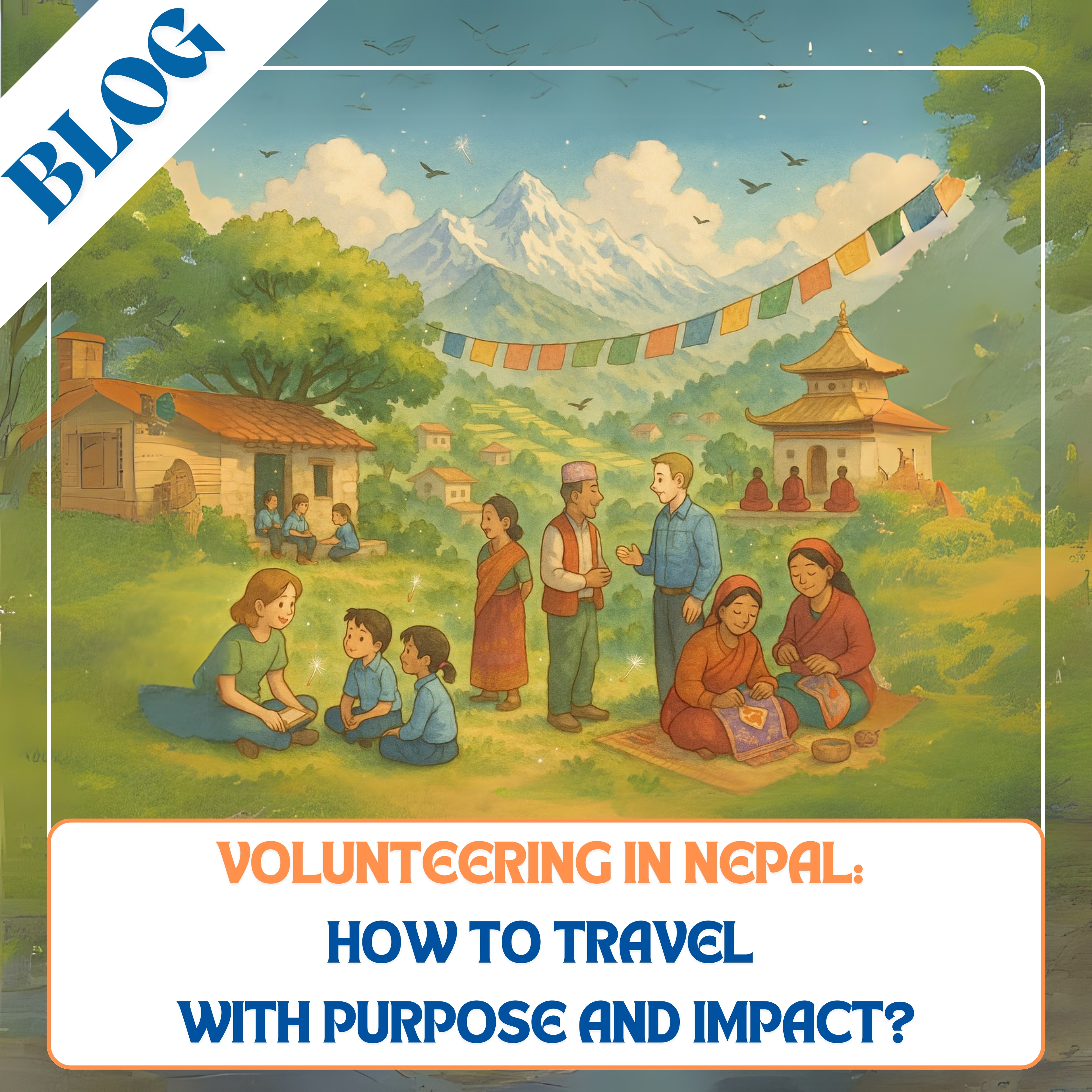 Volunteering in Nepal: How to Travel with Purpose and Impact?